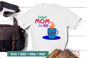 Instant Mom Just Add Coffee