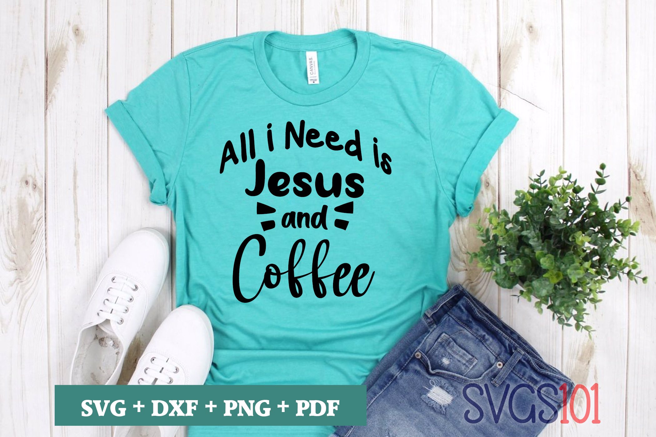 All I Need Is Jesus And Coffee SVG Cuttable file - DXF, EPS, PNG, PDF ...