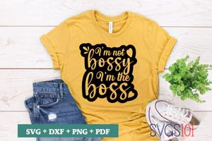 Im Not Bossy Im The Boss