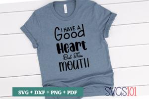 I Have A Good Heart But This Mouth