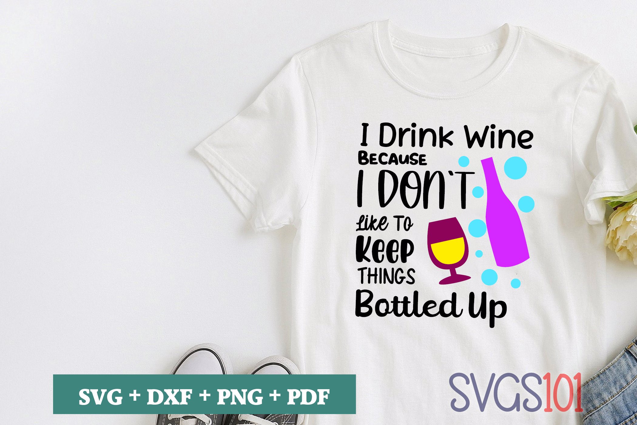 I Drive Wine Because I Dont Like To Keep Things Bottled Up